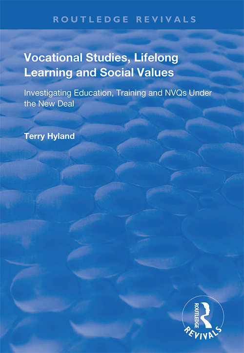 Book cover of Vocational Studies, Lifelong Learning and Social Values: Investigating Education, Training and NVQs Under the New Deal (Routledge Revivals)