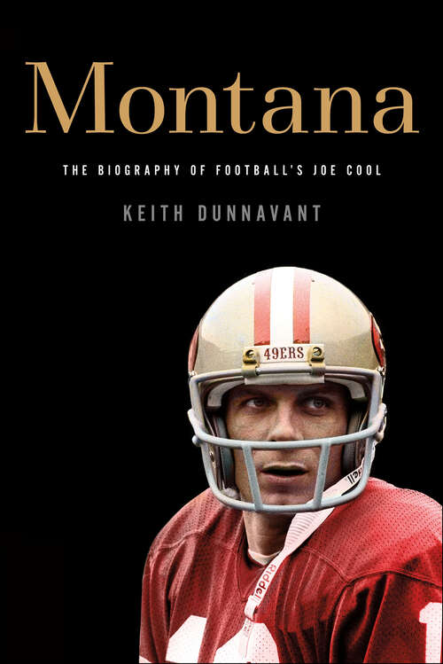 Book cover of Montana: The Biography of Football's Joe Cool
