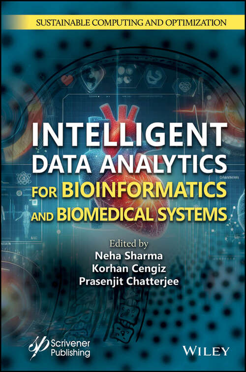 Book cover of Intelligent Data Analytics for Bioinformatics and Biomedical Systems (Sustainable Computing and Optimization)