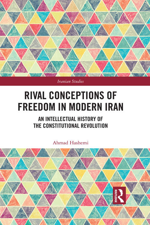 Book cover of Rival Conceptions of Freedom in Modern Iran: An Intellectual History of the Constitutional Revolution (Iranian Studies)