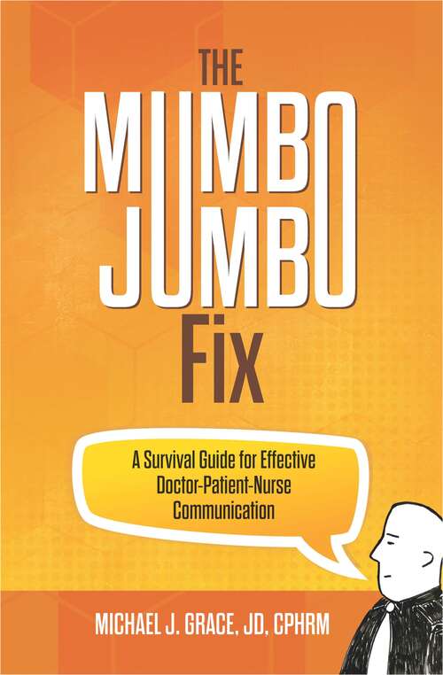 Book cover of The Mumbo Jumbo Fix: A Survival Guide for Effective Doctor-Patient-Nurse Communication