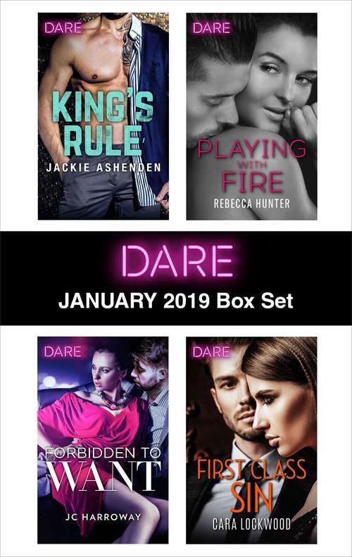 Book cover of Harlequin Dare January 2019 Box Set: King's Rule\Forbidden to Want\Playing with Fire\First Class Sin (Original)