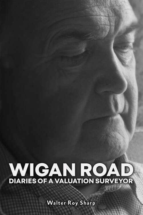 Book cover of Wigan Road: Diaries of a Valuation Surveyor