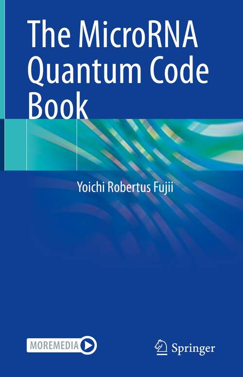 Book cover of The MicroRNA Quantum Code Book (1st ed. 2023)