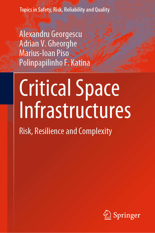 Book cover of Critical Space Infrastructures: Risk, Resilience and Complexity (1st ed. 2019) (Topics in Safety, Risk, Reliability and Quality #36)