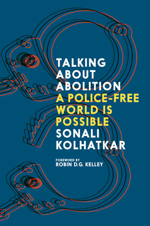 Book cover of Talking About Abolition: A Police-Free World is Possible