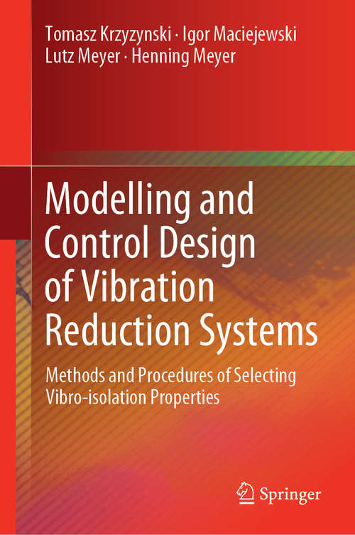 Book cover of Modelling and Control Design of Vibration Reduction Systems: Methods And Procedures Of Selecting Vibro-isolation Properties