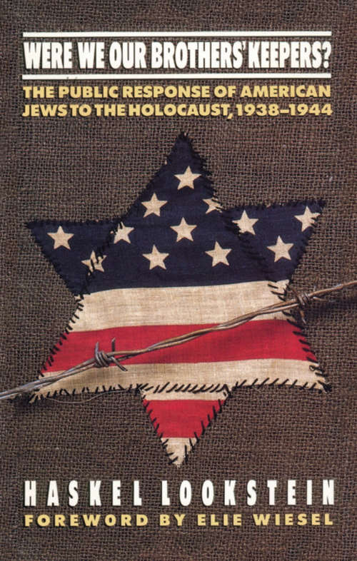 Book cover of Were We Our Brothers' Keepers?: The Public Response of American Jews to the Holocaust, 1938–1944 (Digital Original)