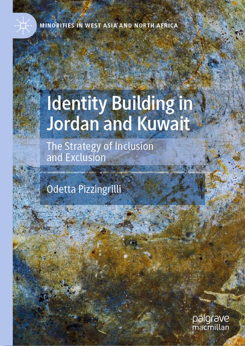 Book cover of Identity Building in Jordan and Kuwait: The Strategy of Inclusion and Exclusion (Minorities in West Asia and North Africa)