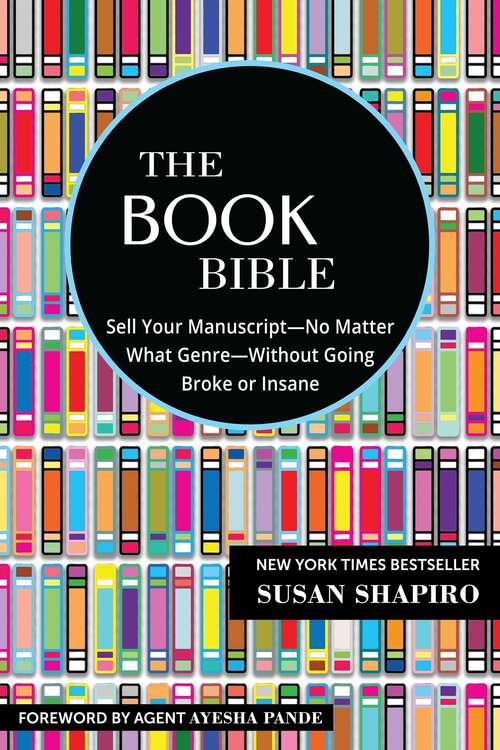 Book cover of The Book Bible: How to Sell Your Manuscript—No Matter What Genre—Without Going Broke or Insane