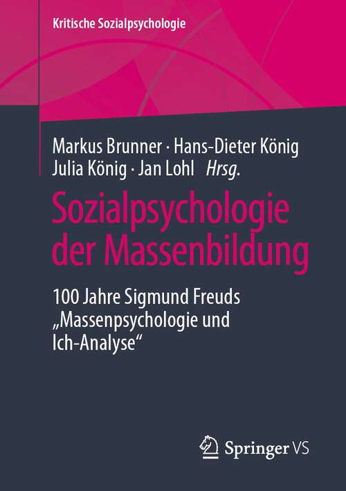 Book cover of Sozialpsychologie der Massenbildung: 100 Jahre Sigmund Freuds "Massenpsychologie und Ich-Analyse" (1. Aufl. 2022) (Kritische Sozialpsychologie)