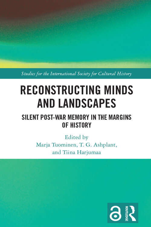 Book cover of Reconstructing Minds and Landscapes: Silent Post-War Memory in the Margins of History (Studies for the International Society for Cultural History)