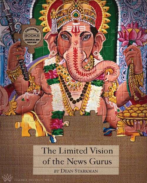 Book cover of The Limited Vision of the News Gurus