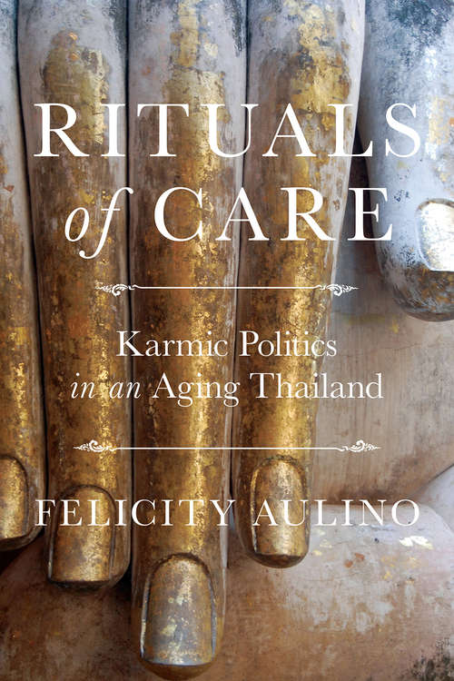 Book cover of Rituals of Care: Karmic Politics in an Aging Thailand