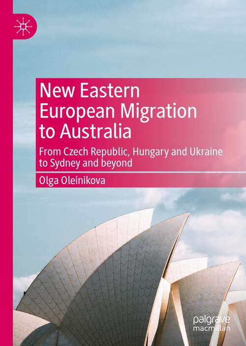 Book cover of New Eastern European Migration to Australia: From Czech Republic, Hungary and Ukraine to Sydney and beyond (1st ed. 2023)