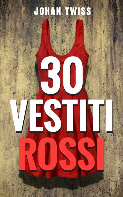 Book cover of Trenta vestiti rossi