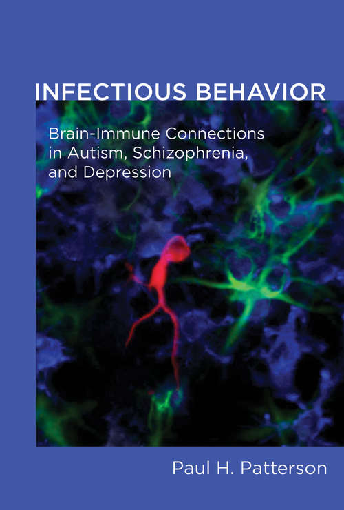Book cover of Infectious Behavior: Brain-Immune Connections in Autism, Schizophrenia, and Depression