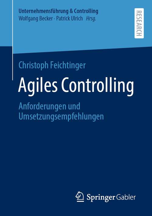 Book cover of Agiles Controlling: Anforderungen und Umsetzungsempfehlungen (1. Aufl. 2023) (Unternehmensführung & Controlling)