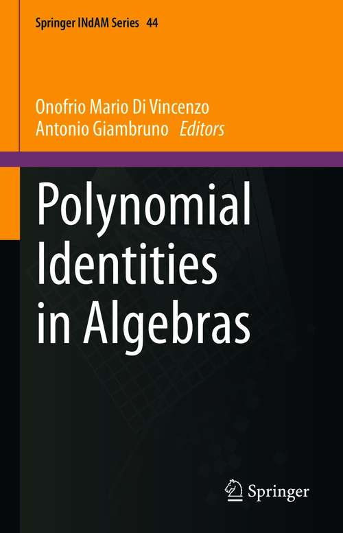 Book cover of Polynomial Identities in Algebras (1st ed. 2021) (Springer INdAM Series #44)