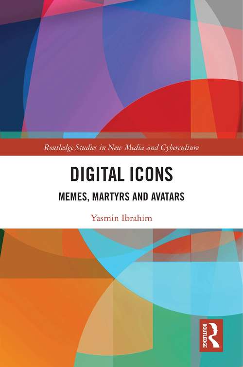 Book cover of Digital Icons: Memes, Martyrs and Avatars (Routledge Studies in New Media and Cyberculture)