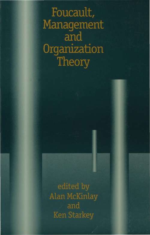 Book cover of Foucault, Management and Organization Theory: From Panopticon to Technologies of Self (Organization Studies)