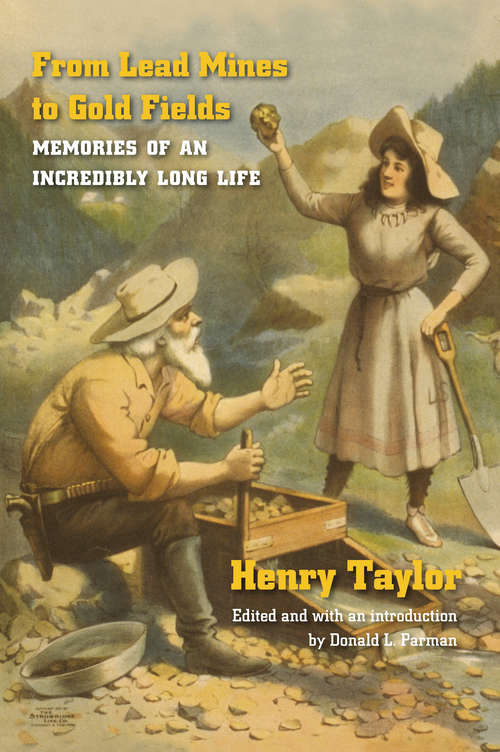 Book cover of From Lead Mines to Gold Fields: Memories of an Incredibly Long Life