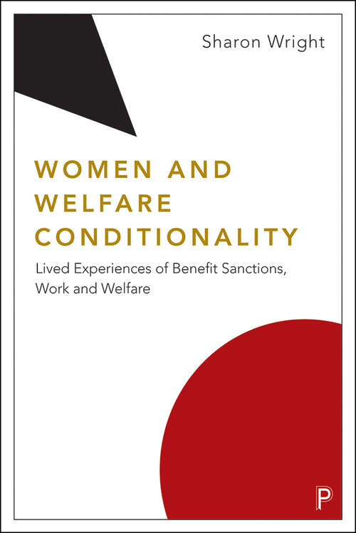 Book cover of Women and Welfare Conditionality: Lived Experiences of Benefit Sanctions, Work and Welfare (Welfare Conditionality)