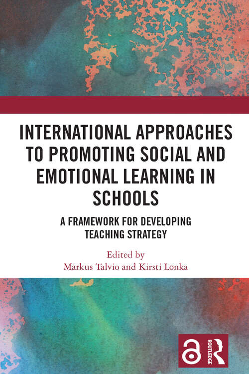 Book cover of International Approaches to Promoting Social and Emotional Learning in Schools: A Framework for Developing Teaching Strategy