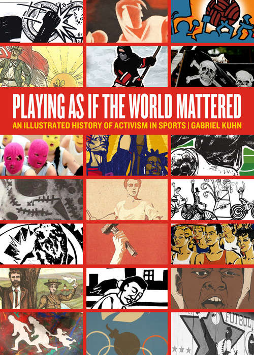 Book cover of Playing as if the World Mattered: An Illustrated History of Activism in Sports