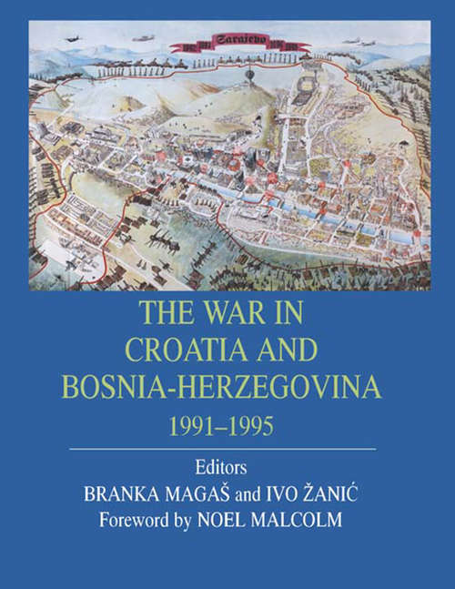 Book cover of The War in Croatia and Bosnia-Herzegovina 1991-1995