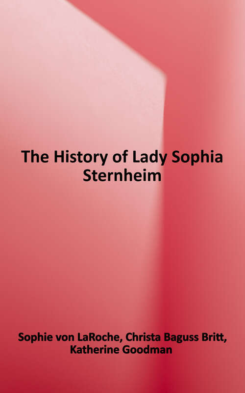 Book cover of The History of Lady Sophia Sternheim: Extracted by a Woman Friend of the Same from Original Documents and Other Reliable Sources