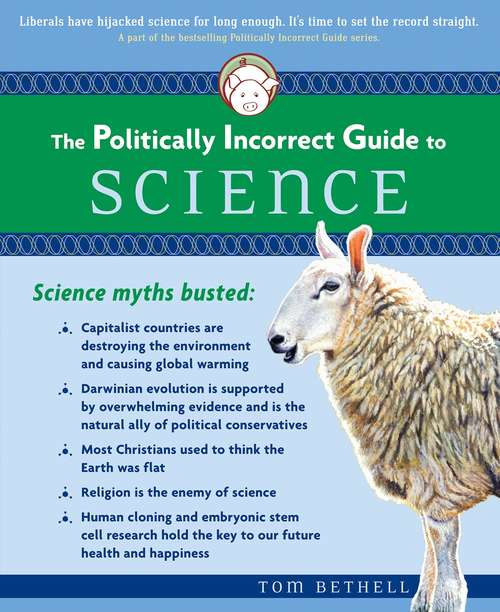 Book cover of The Politically Incorrect Guide to Science (The Politically Incorrect Guides)