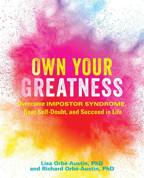Book cover of Own Your Greatness: Overcome Impostor Syndrome, Beat Self-Doubt, and Succeed in Life