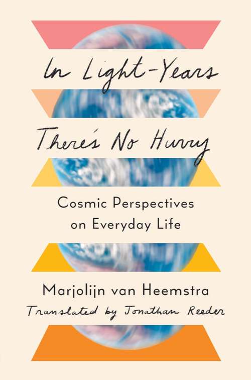 Book cover of In Light-Years There's No Hurry: Cosmic Perspectives on Everyday Life