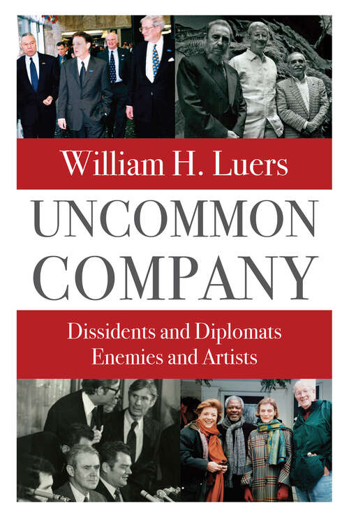 Book cover of Uncommon Company: Dissidents and Diplomats, Enemies and Artists