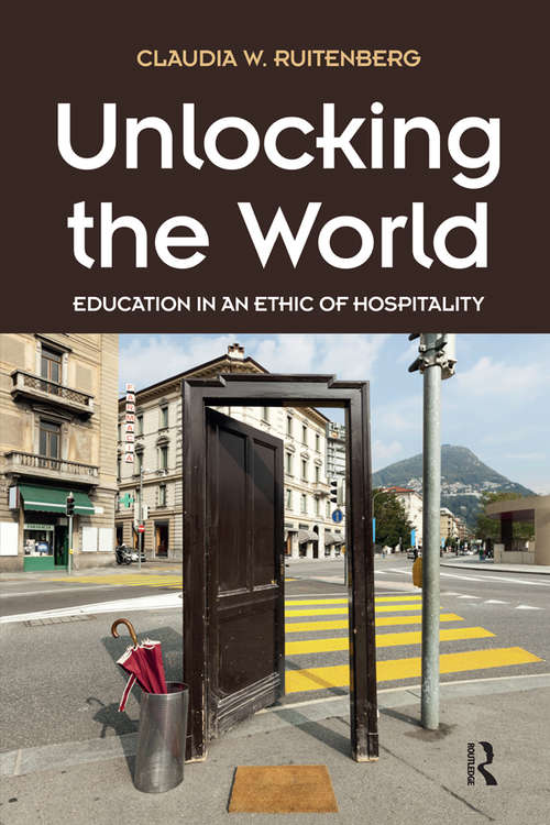 Book cover of Unlocking the World: Education in an Ethic of Hospitality