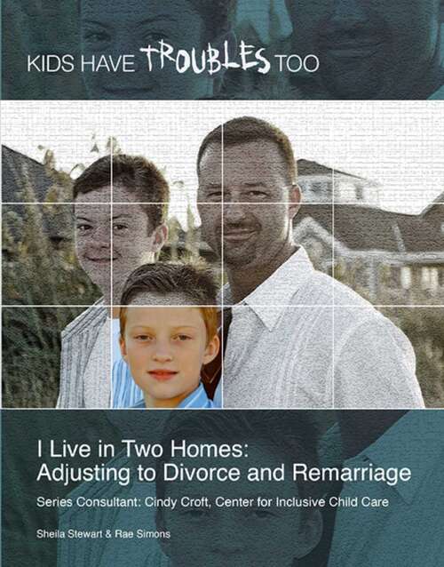 Book cover of I Live in Two Homes: Adjusting to Divorce and Remarriage (Kids Have Troubles Too)