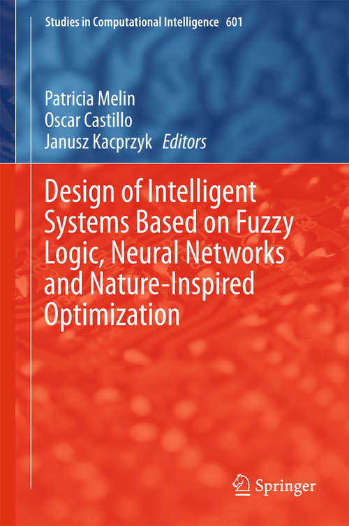 Book cover of Design of Intelligent Systems Based on Fuzzy Logic, Neural Networks and Nature-Inspired Optimization