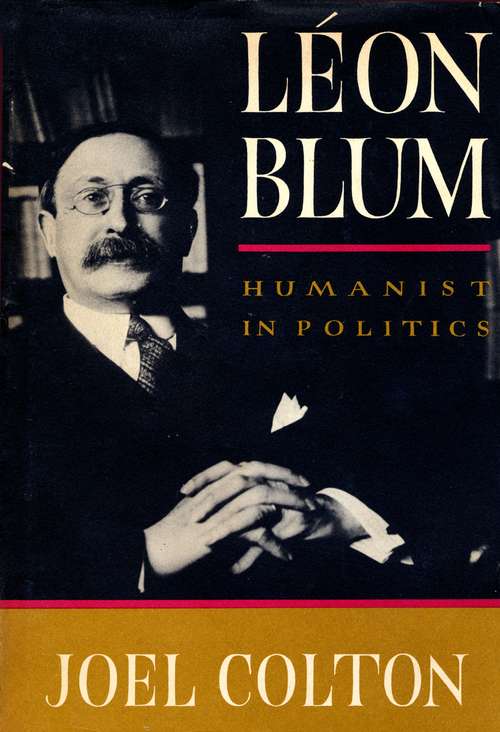 Book cover of Léon Blum: Humanist in Politics