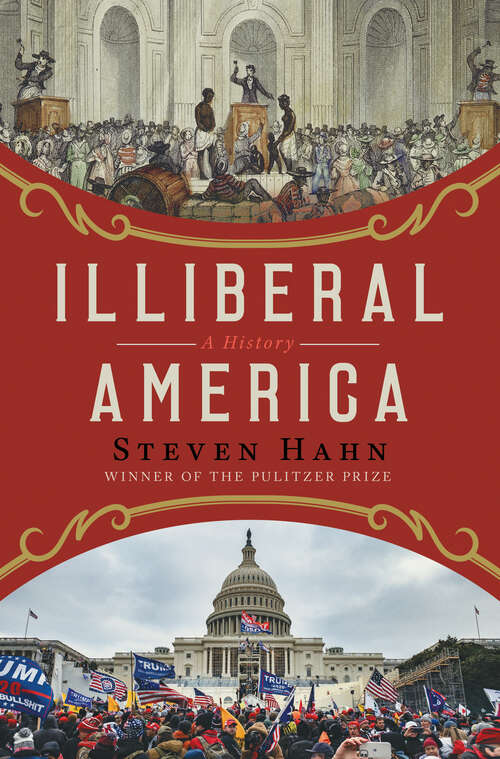 Book cover of Illiberal America: A History