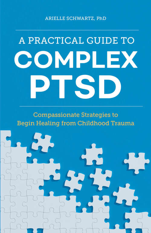 Book cover of A Practical Guide to Complex PTSD: Compassionate Strategies to Begin Healing from Childhood Trauma (Healing Complex PTSD)