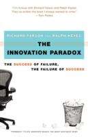 Book cover of The Innovation Paradox: The Success of Failure, the Failure of Success