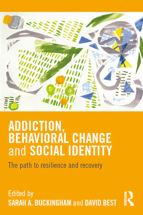 Book cover of Addiction, Behavioral Change and Social Identity: The path to resilience and recovery