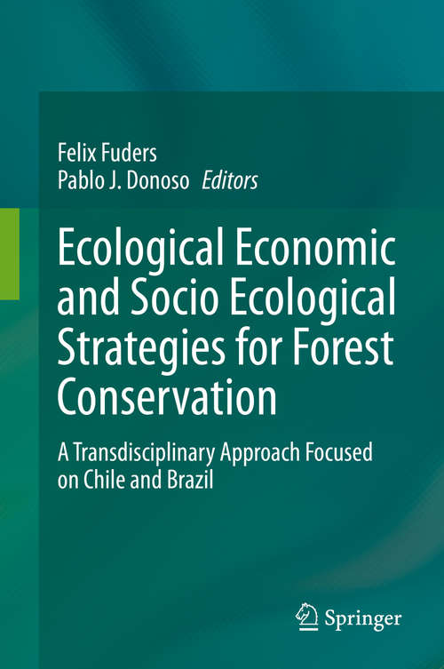 Book cover of Ecological Economic and Socio Ecological Strategies for Forest Conservation: A Transdisciplinary Approach Focused on Chile and Brazil (1st ed. 2020)