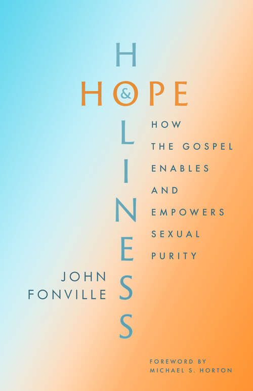 Book cover of Hope and Holiness: How the Gospel Enables and Empowers Sexual Purity