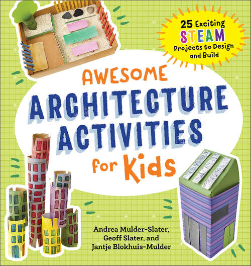 Book cover of Awesome Architecture Activities for Kids: 25 Exciting STEAM Projects to Design and Build (Awesome STEAM Activities for Kids)