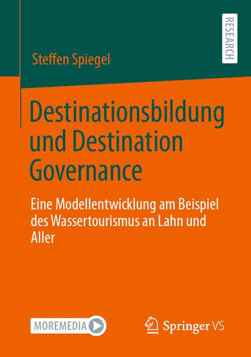 Book cover of Destinationsbildung und Destination Governance: Eine Modellentwicklung am Beispiel des Wassertourismus an Lahn und Aller (1. Aufl. 2022)