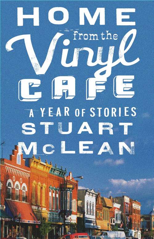 Book cover of Home from the Vinyl Cafe: A Year of Stories