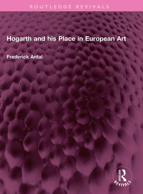 Book cover of Hogarth and his Place in European Art (Routledge Revivals)