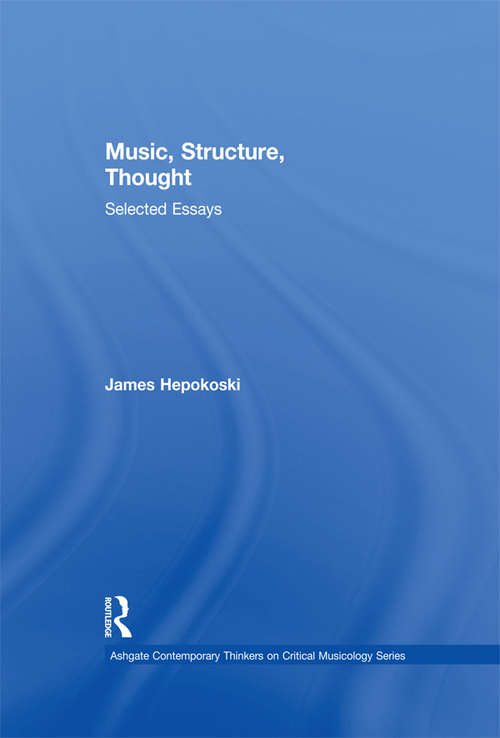 Book cover of Music, Structure, Thought: Selected Essays (Ashgate Contemporary Thinkers On Critical Musicology Ser.)